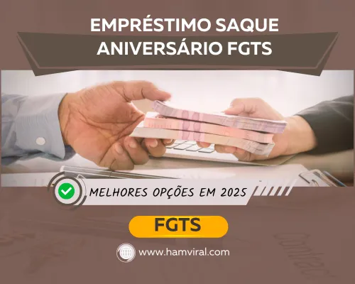 Empréstimo Saque Aniversário FGTS: Melhores Opções em 2025